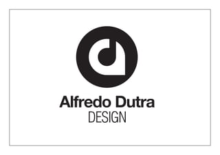 Alfredo Dutra 
DESIGN 
 