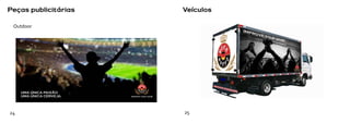 Peças publicitárias                           Veículos

 Outdoor




     UMA ÚNICA PAIXÃO.
     UMA ÚNICA CERVEJA.   IMPROVE YOUR GAME




24                                            25
 