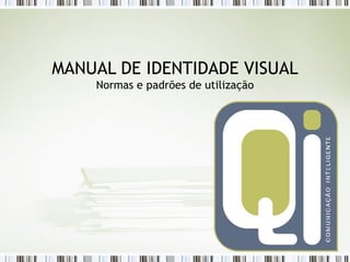 MANUAL DE IDENTIDADE VISUAL Normas e padrões de utilização 
