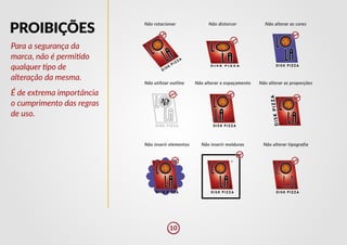 PROIBIÇÕES
L
LA
Para a segurança da
marca, não é permi�do
qualquer �po de
alteração da mesma.
É de extrema importância
o cumprimento das regras
de uso.
Não rotacionar
Não utilizar outline
Não inserir elementos
Não distorcer
Não alterar o espaçamento
Não inserir molduras
Não alterar as cores
Não alterar as proporções
Não alterar tipografia
10
 
