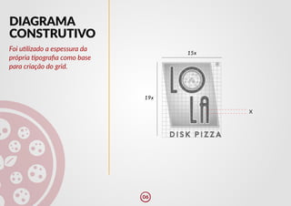 DIAGRAMA
CONSTRUTIVO
X
15x
19x
Foi u�lizado a espessura da
própria �pografia como base
para criação do grid.
06
 