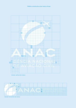 Malha construtiva da marca Anac

Versão vertical da marca

Versão horizontal da marca

8

M an u al de I den t idade V is u al A nac

 