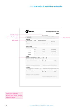/////////Referências

de aplicação (continuação)

Superintendência de Administração e Finanças
Gerência de Gestão de Pessoas

FÉRIAS

Linha de divisão
de campos com
informações diferentes:
branco 3pt.

Para uso da GGEP
(
(
(

) Programação
) Reprogramação
) Interrupção

Providenciado SIAPE
_______ /_______ /_______

1. Identificação

Texto opções

(

) Ativo Permanente

(

) Cedido

(

) Nomeado Cargo Comissão

Nome

Matrícula Siape

Cargo/Função

Unidade se Exercício

Ramal

Início

Término

Quantidade de dias

Início

Término

Quantidade de dias

Início

Término

Quantidade de dias

2. Período de usufruto
Exercício/período aquisitivo do usufruto

1° Período

2° Período

3° Período
3. Vantagem
Adiantamento da gratificação natalina (13° salário):

(

) sim

(

) não

Adiantamento de férias (adiant. 70% da remuneração):

(

) sim

(

) não

Em _____ de ______________________ de 201 __

De acordo.
Em _____ de ______________________ de 201 __

__________________________________________
Assinatura do (a) Requerente

__________________________________________
Assinatura e Carimbo da Chefia Imediata

4. Interrupção
“As férias somente poderão ser interrompidas por motivo de calamidade pública, comoção interna, convocação para júri,
serviço militar ou eleitoral ou por necessidade de serviço, declarada pela autoridade máxima do órgão ou entidade.” - Art.
80 – Lei n° 8.112/90.
Interromper as férias a partir de:

De acordo.
Em _____ de ______________________ de 201 __

Início do restante dos dias a usufruir (obrigatório):
__________________________________________
Superintendente de Administração e Finanças

Não criar células em
branco para dividir campos
de informação.

32

M an u al de I den t idade V is u al A nac

Texto destaque

 