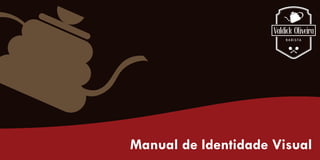 Manual de Identidade Visual da Marca Valdick Oliveira Barista