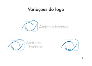 13
Andiamo Eventos
Andiamo
Eventos
Variações do logo
 