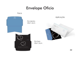 22
Envelope Ofício
Ester CAMATTA
Businesswoman - Chief Editor
Tel: (11)2375-6589
info@contactcompa.com
www.andiamo.com
Andiamo Eventos
Rua Ibitirama, 1818
São Paulo - Brasil
Por dentro
23x11,5cm
Por fora
23x11,5cm
Aplicação
Faca
 