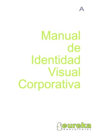 A



    Manual
         de
  Identidad
     Visual
Corporativa
 