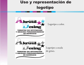 Uso y representación de
logotipo
TARJETAS DE INVITACIÓN
Y ABICHES PERSONALIZADOS
EN ACRÍLICO
Logotipo a color.
Logotipo a escala
de grises.
 