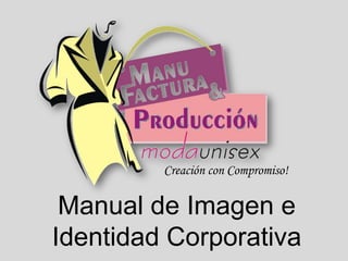 Manual de Imagen e
Identidad Corporativa
Creación con Compromiso!
 