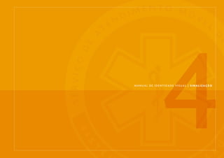 MANUAL DE IDENTIDADE VISUAL | SINALIZAÇÃO

 