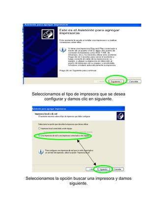 Seleccionamos el tipo de impresora que se desea
         configurar y damos clic en siguiente.




Seleccionamos la opción buscar una impresora y damos
                      siguiente.
 