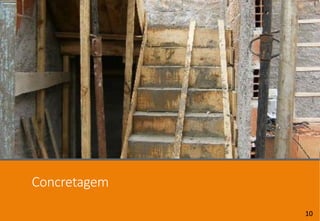 Concretagem
10
 