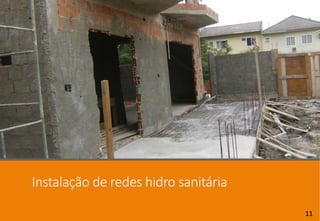 Instalação de redes hidro sanitária
11
 