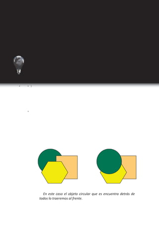 I Ciclo   Técnico en Diseño Gráfico




                             Organizar Objetos
                               Los objetos superpuestos aparecen apilados en el orden
                             en que se han creado o importado. Puede utilizar el submenú
                             Disposición para cambiar el orden de apilamiento de los objetos.

                               El panel Capas también sirve para determinar el orden de
                             apilado de los objetos. En función del orden que ocupe cada
                             capa en el panel Capas, los objetos de una capa aparecerán
                             delante o detrás de los objetos de otras capas. Mientras que el
                             orden que ocupan los objetos en cada capa determina el orden
                             de apilado de los objetos de esa capa. Seleccione el objeto que
                             desee mover hacia delante o hacia detrás en la pila.
 Puede utilizar además las
siguientes combinaciones:        Realice una de las acciones siguientes:

      Para Traer al frente      Para mover un objeto seleccionado hacia el frente o hacia
                             atrás en una pila, seleccione Objeto  Disposición  Traer al
     Para Traer Adelante     frente, o bien Objeto  Disposición  Enviar al fondo.

     Para Enviar al Fondo
                               Para mover un objeto seleccionado hacia delante o hacia
                             atrás pasado el siguiente objeto de la pila, seleccione Objeto 
        Para Enviar Atrás    Disposición  Traer adelante, o bien Objeto  Disposición 
                             Enviar atrás.

                                En el panel Capas, haga clic en el triángulo desplegable
                             situado junto a una capa y arrastre los objetos de la capa para
                             cambiar su orden de apilado.




           28                                                      Programa de Diseño, Publicidad y Extensión
 