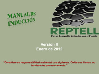 Versión II
                           Enero de 2012


“Considere su responsabilidad ambiental con el planeta. Cuide sus llantas, no
                      las deseche prematuramente.”
 