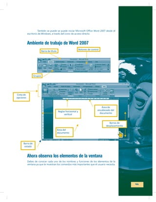 Ambiente de trabajo de Word 2007

Área de

Barra de

Ahora observa los elementos de la ventana

95

 