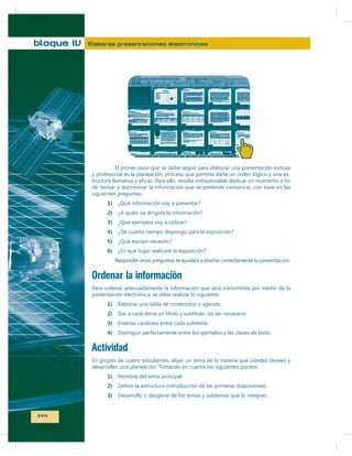 bloque IV

Elaboras presentaciones electrónicas

-

1)
2)
3)
4)
5)
6)

Ordenar la información
1)
2)
3)
4)

Actividad
1)
2)
3)

144

 