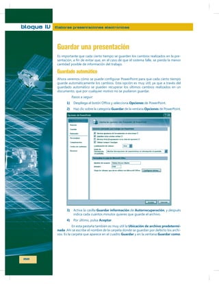 bloque IV

Elaboras presentaciones electrónicas

Guardar una presentación
-

Guardado automático

1)
2)

3)
4)
nada

150

Opciones
Guardar

Guardar información

Opciones

Autorrecuperación

Aceptar

Guardar

Guardar como

 