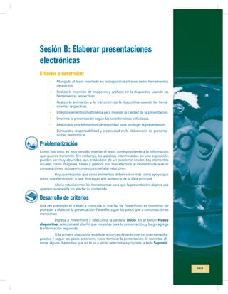 Sesión B: Elaborar presentaciones
electrónicas
Criterios a desarrollar:

-

-

Problematización

Desarrollo de criterios

diapositiva,

Inicio

Nueva

Suprimir

153

 