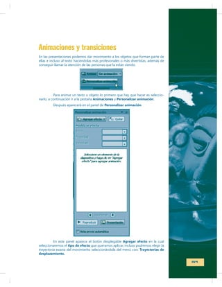 Animaciones y transiciones

Animaciones

Personalizar animación

Personalizar animación

tipo de efecto
desplazamiento.

Agregar efecto
Trayectorias de

159

 