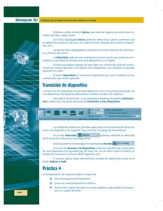 bloque IV

Elaboras presentaciones electrónicas

Quitar

-

Inicio

-

Velocidad

-

Reproducir

Transición de diapositiva
nes

Transición a esta diapositiva

Animacio-

Velocidad
Sonido
Avanzar a la diapositiva

Aplicar a todo

Práctica 4
1)
2)
3)

160

-

 