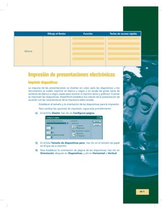 Dibuja el Botón

Función

Teclas de acceso rápido

Impresión de presentaciones electrónicas
Imprimir diapositivas

1)

Diseño

2)

Tamaño de diapositivas para:

3)

Orientación

Diapositivas

Horizontal

Vertical

167

 