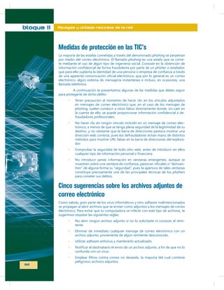 bloque II

Navegas y utilizas recursos de la red

Medidas de protección en las TIC’s
phishing

phishing

-

phisher

phishing

-

-

phishers

Cinco sugerencias sobre los archivos adjuntos de
correo electrónico
software

-

software

62

 