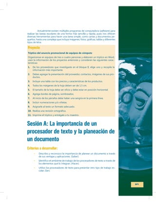 software
-

Proyecto
Tríptico del anuncio promocional de equipos de cómputo
1.
2.

-

3.
4.
5.
6.
7.
8.
9.
10.
11.

Sesión A: La importancia de un
procesador de texto y la planeación de
un documento
Criterios a desarrollar:

-

89

 
