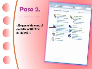 Paso 2.

oEn panel de control
acceder a „REDES E
INTERNET‟.
 