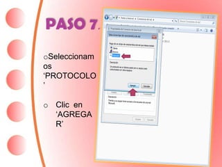 PASO 7.
oSeleccionam
os
‘PROTOCOLO
’

o Clic en
  ‘AGREGA
  R’
 
