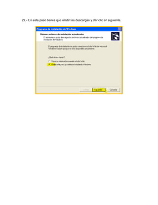 27.- En este paso tienes que omitir las descargas y dar clic en siguiente.
 
