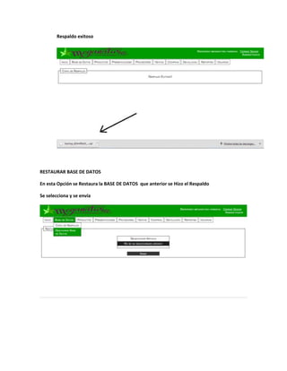 Respaldo exitoso
RESTAURAR BASE DE DATOS
En esta Opción se Restaura la BASE DE DATOS que anterior se Hizo el Respaldo
Se selecciona y se envía
 