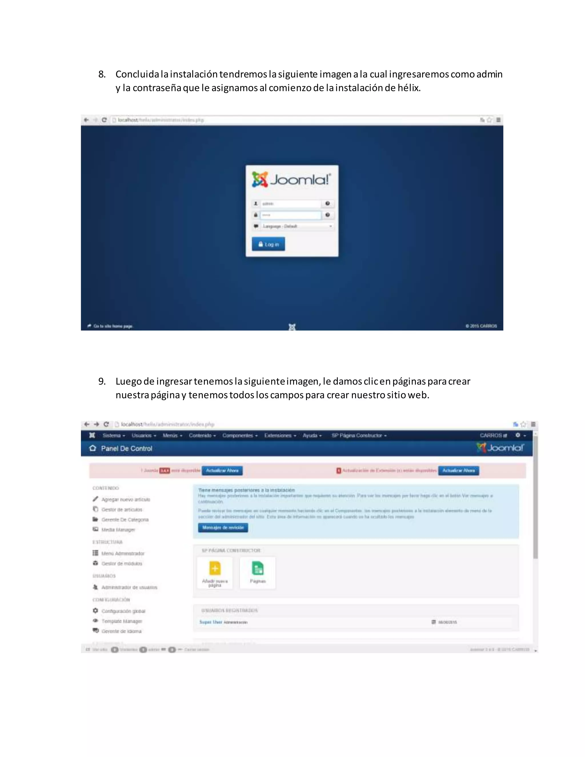 8. Concluidalainstalacióntendremoslasiguiente imagenala cual ingresaremoscomoadmin
y la contraseñaque le asignamosal comienzode lainstalaciónde hélix.
9. Luegode ingresartenemoslasiguienteimagen,le damosclicenpáginasparacrear
nuestrapáginay tenemostodosloscampospara crear nuestrositioweb.
 