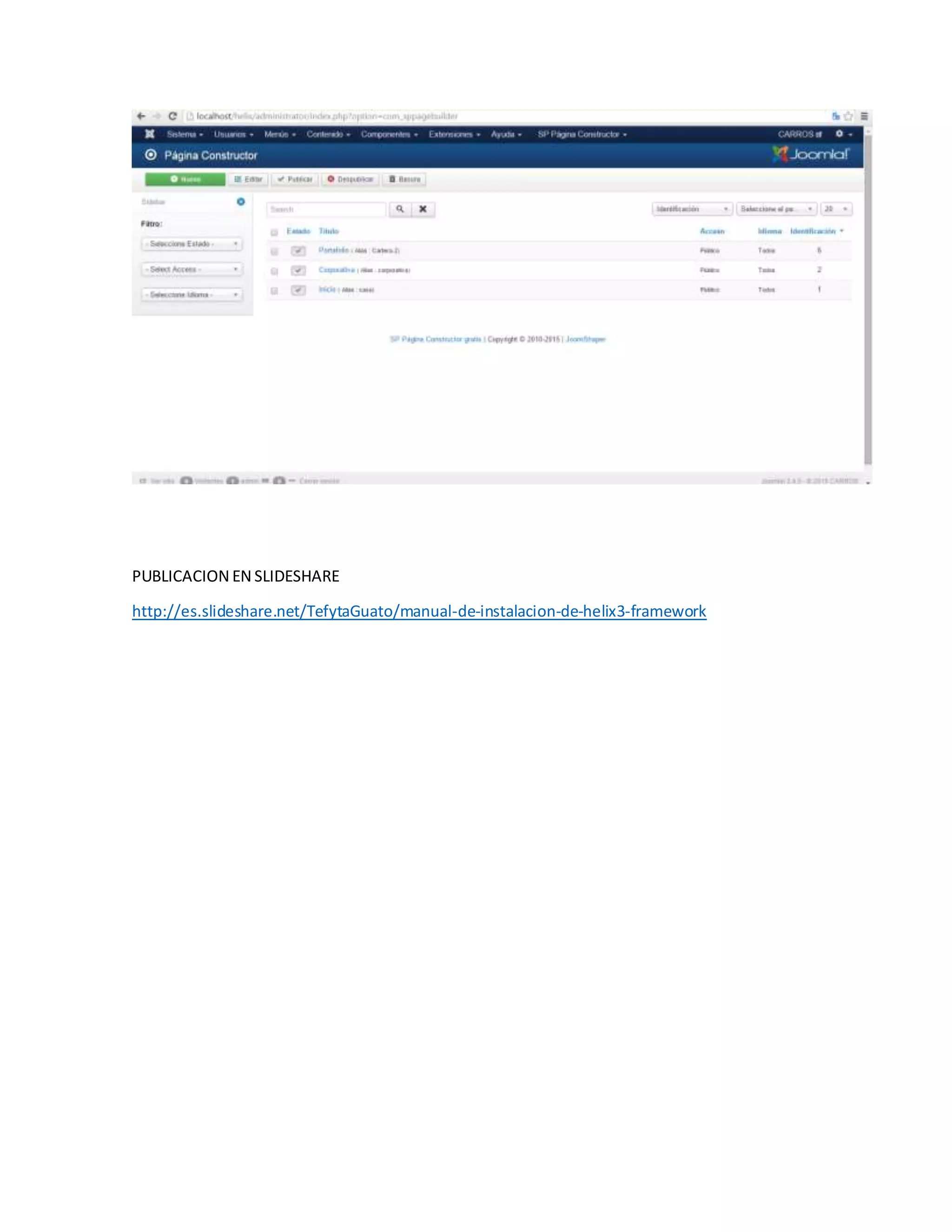 PUBLICACION EN SLIDESHARE
http://es.slideshare.net/TefytaGuato/manual-de-instalacion-de-helix3-framework
 