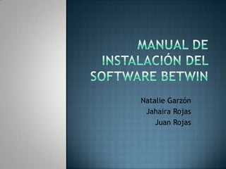 Manual De Instalación Del Software Betwin Natalie Garzón Jahaira Rojas Juan Rojas 