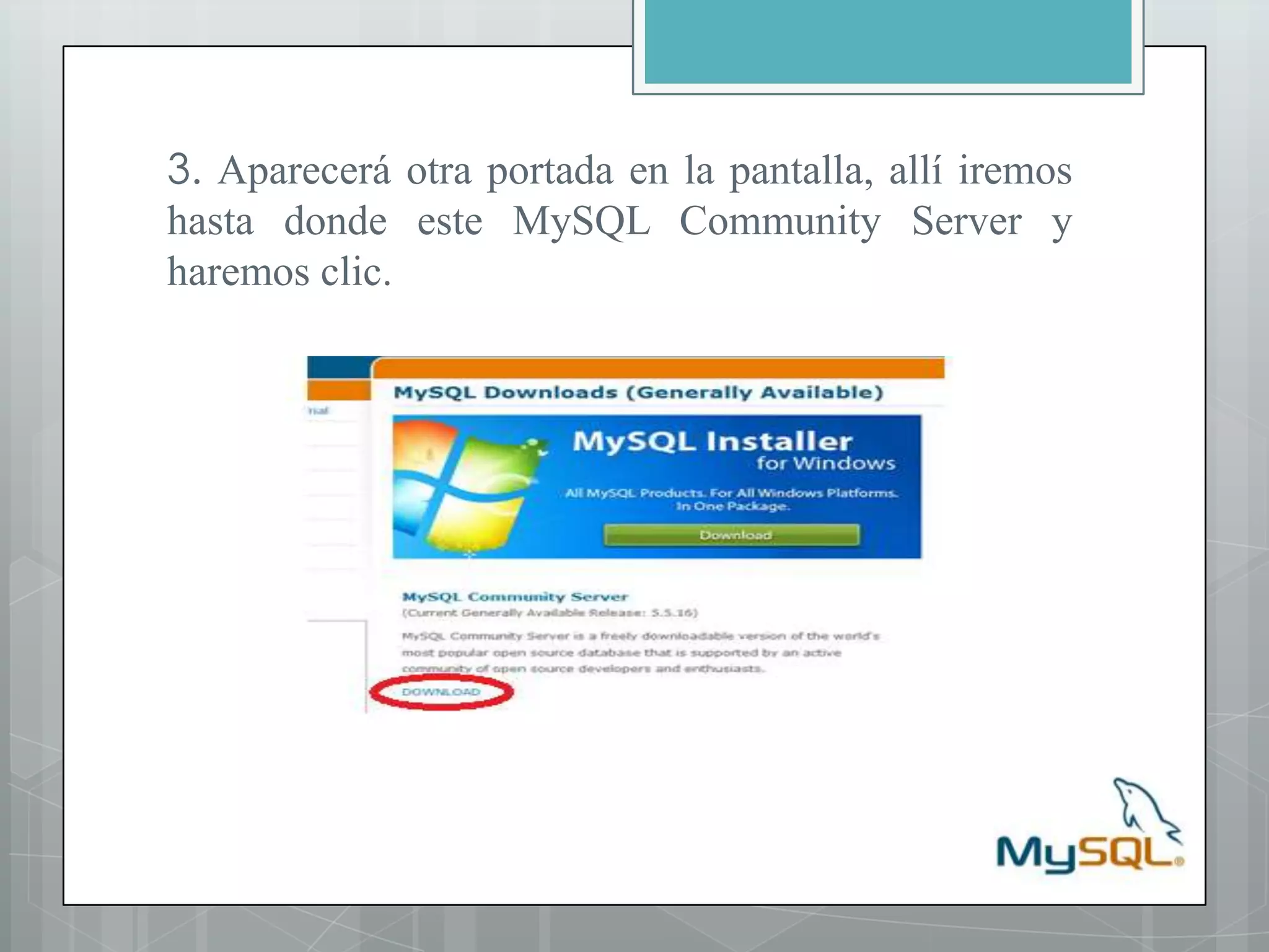 3. Aparecerá otra portada en la pantalla, allí iremos hasta donde este MySQLCommunity Server y haremos clic.