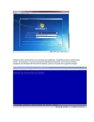 Pulsamos OK y continuamos con el proceso de instalación. Virtual Box arranca nuestro disco
virtual inicia el disco o una iso que hemos insertado previamente, con lo que se inicia la
instalación de Windows XP de la forma habitual, como se muestra en la siguiente imagen:
 