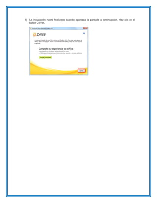 8) La instalación habrá finalizado cuando aparezca la pantalla a continuación. Haz clic en el
botón Cerrar.