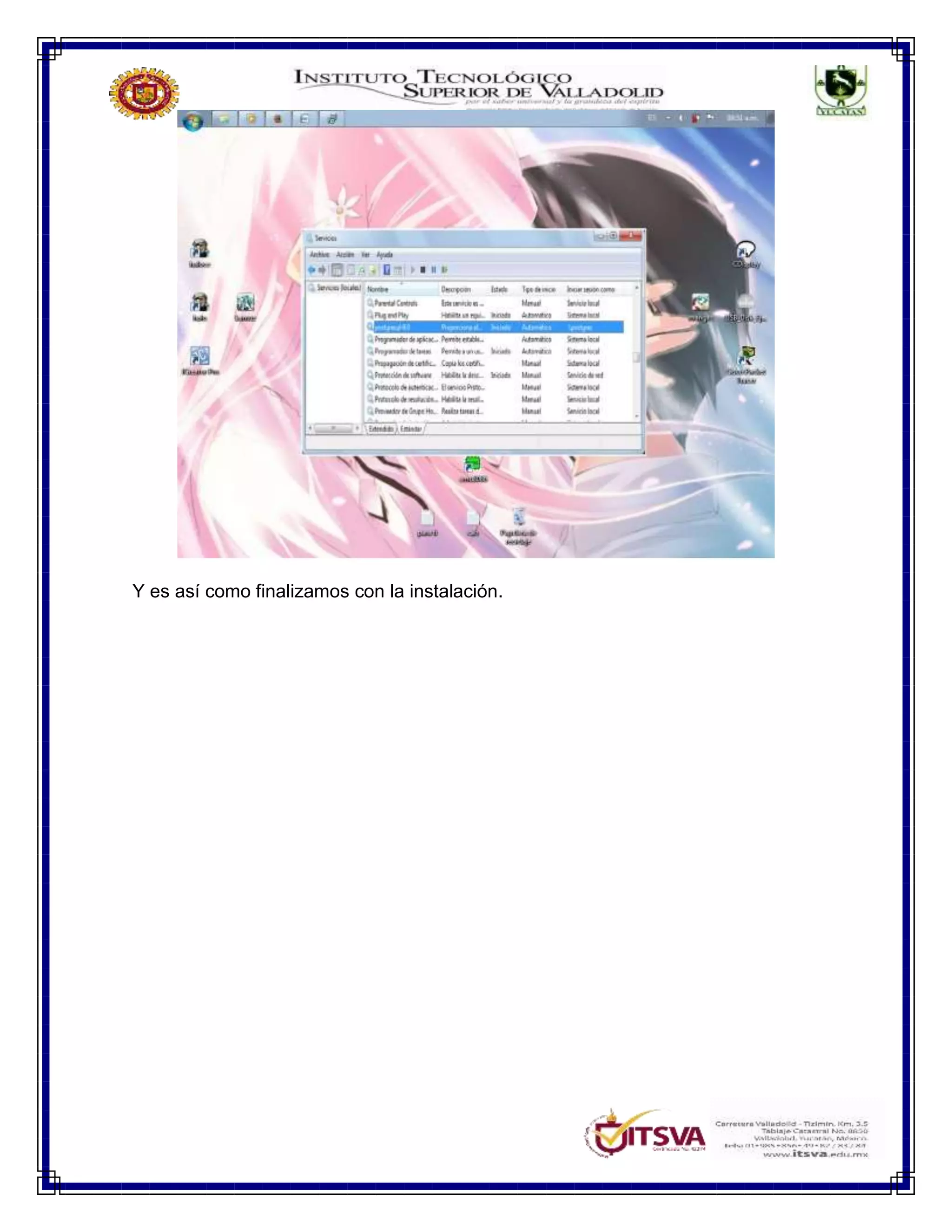Y es así como finalizamos con la instalación.
 