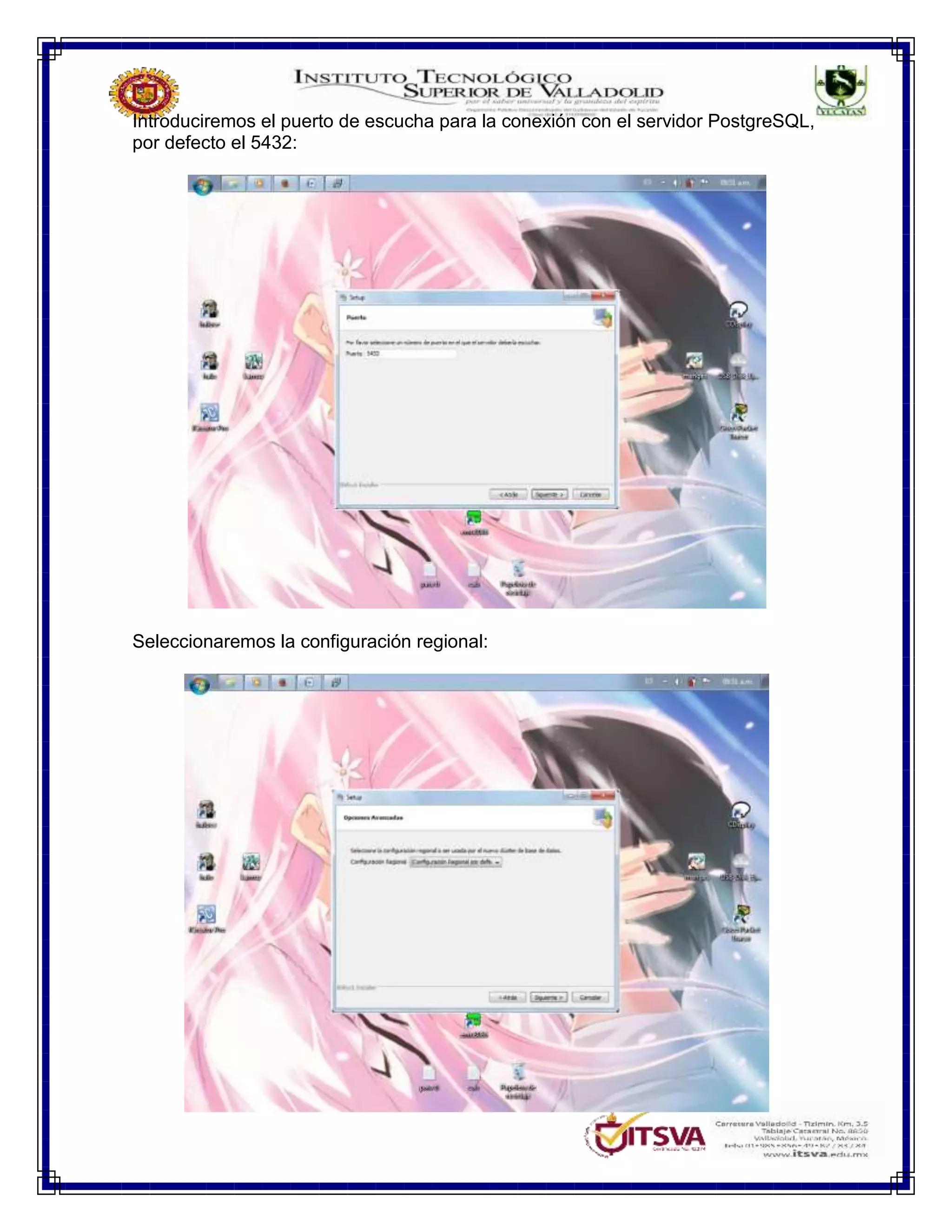 Introduciremos el puerto de escucha para la conexión con el servidor PostgreSQL,
por defecto el 5432:
Seleccionaremos la configuración regional:
 