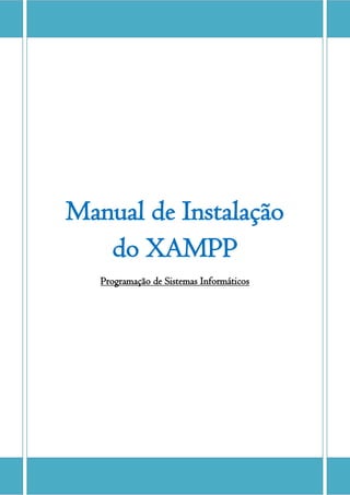 Manual de Instalação
   do XAMPP
   Programação de Sistemas Informáticos
 