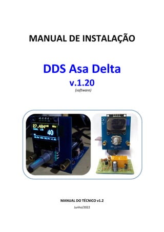MANUAL DE INSTALAÇÃO
DDS Asa Delta
v.1.20
MANUAL DO TÉCNICO v1.2
Junho/2022
(software)
 