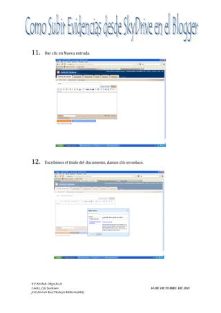 11.   Dar clic en Nueva entrada.




12.   Escribimos el titulo del documento, damos clic en enlace.




EYADIRA ORJUELA
CARLOS DURAN                                                      14 DE OCTUBRE DE 2011
JHOANNA BUITRAGO BERMUDEZ
 