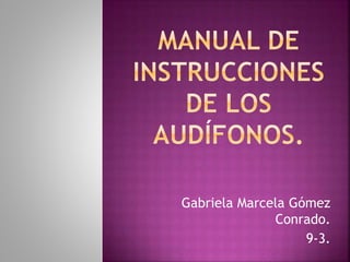 Gabriela Marcela Gómez
Conrado.
9-3.
 