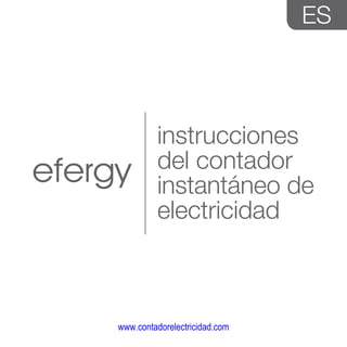instrucciones
del contador
instantáneo de
electricidad
www.contadorelectricidad.com
 
