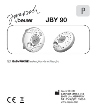 JBY 90 
Beurer GmbH 
Söflinger Straße 218 
89077 Ulm, GERMANY 
Tel.: 0049 (0)731 3989-0 
www.beurer.com 
P Babyphone Instruções de utilização 
P 
 