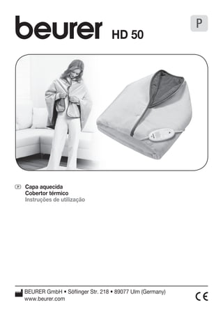 P Capa aquecida 
Cobertor térmico 
Instruções de utilização 
P 
HD 50 
BEURER GmbH • Söflinger Str. 218 • 89077 Ulm (Germany) 
www.beurer.com 
 