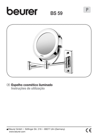 P Espelho cosmético iluminado 
Instruções de utilização 
BS 59 
Beurer GmbH • Söflinger Str. 218 • 89077 Ulm (Germany) 
www.beurer.com 
P 
 