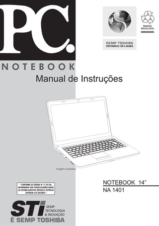 N O T E B O O K 
Manual de Instruções 
NOTEBOOK 14” 
NA 1401 
 