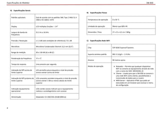 Especificações do Medidor
A) Especificações Gerais
Padrões aplicáveis Está de acordo com os padrões SML Tipo 2 ANSI S1.4
1983 e IEC 60651-1979
Display LCD múltiplas funções – 2.4”
Largura de banda da
frequência
31.5 Hz a 16 KHz
Precisão / Resolução ± 1.5 dB (sob condições de referência) / 0.1 dB
Microfone Microfone Condensador Electret 13,2 mm (0,5”)
Range de medição 30 a 130 dB (A) e dB (C)
Ponderação da frequência ‘A’ e ‘C’
Tempo de resposta Uma amostra por segundo
Indicação de NPS acima do
limite superior
LED vermelho pisca enquanto o nível de pressão
sonora estiver acima do limite
Indicação de NPS próximo do
limite superior
LEDs amarelos acendem enquanto o nível de pressão
sonora estiver 3 dB ou menos abaixo do limite
superior
Indicação equipamento
operacional
LEDs verdes acesos indicam que o equipamento
realizou o autodiagnóstico com sucesso
Alimentação Adaptador CA 100/220v (6V@1000ma)
4
SW-830
B) Especificações Físicas
Temperatura de operação 0 a 50 °C
Umidade de operação Menor que 80% HR
Dimensões / Peso 27 x 21 x 4,5 cm / 685g
C) Especificações Rede WiFi
Chip ESP-8266 Espressif Systems
Suporte wireless padrão 802.11 b/g/n – 2.4 Ghz
Alcance 90 metros aprox.
Modos de operação  Roteador – Permite que qualquer dispositivo
WiFi se conecte ao equipamento através da rede
com o nome do SSID: MEDISOM_ID
 Cliente – Usado para que o SW-830 se conecte à
uma rede WiFi como cliente, possibilitando a
transmissão de dados para a nuvem.
 WEB Server – Aplicativo HTML que pode ser
executado em um browser para acessar o menu
de configuração.
 